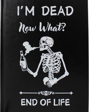"I'm Dead Now What? Planner: A Funny, Leather-Bound Hardcover Journal with Pockets — Your Ultimate End-of-Life Organizer and Workbook for Planning Possessions, Affairs, and Final Wishes."