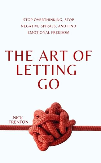 The Art of Letting Go (finding emotional freedom​) Book